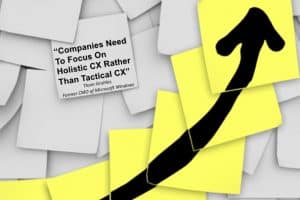 "Companies Need To Focus On Holistic CX Rather Than Tactical CX"