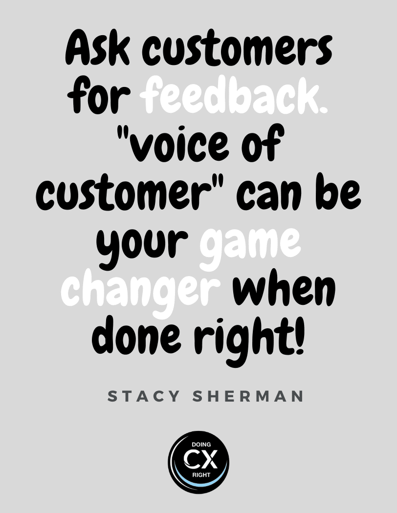 CX Quote of the day: Ask customers for feedback. Voice of customer can be your game changer when done right.