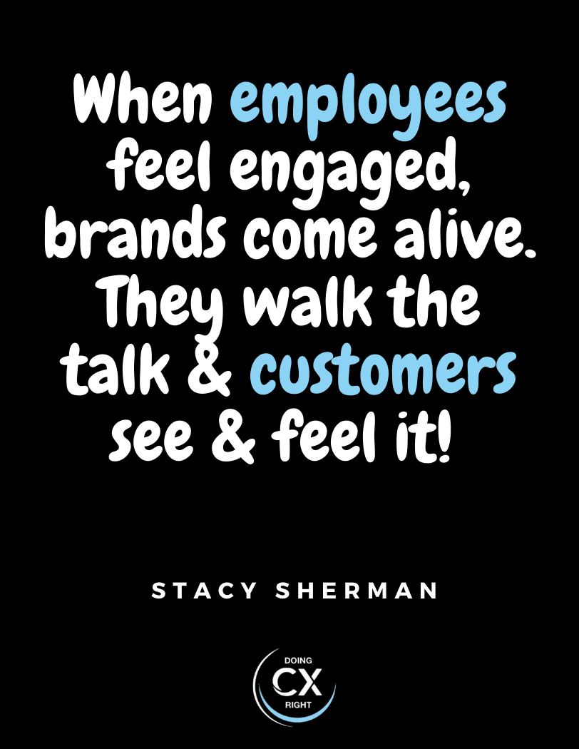 When employees feel engaged, brands come alive. They walk the talk & customers see & feel it! 