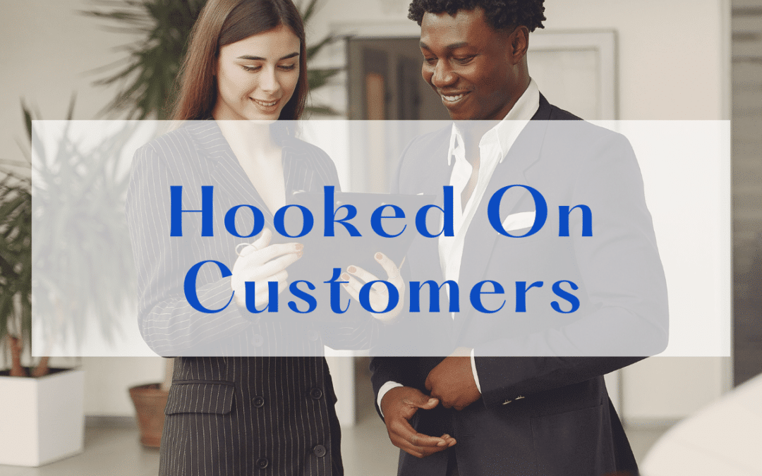 Propel Your Business Into Action by Being ‘Hooked On Customers’