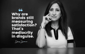 Still Measuring Customer Satisfaction? That Might Be the Problem.