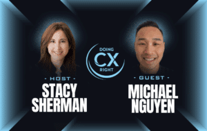 How To Turn Painful Customer Complaints Into Profitable Growth | Michael Nguyen and Stacy Sherman on Doing CX Right Podcast