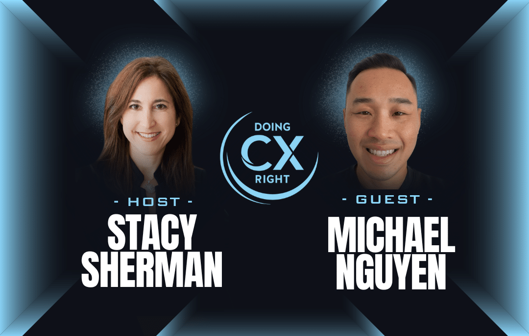 How To Turn Painful Customer Complaints Into Profitable Growth | Michael Nguyen and Stacy Sherman on Doing CX Right Podcast How To Turn Painful Customer Complaints Into Profitable Growth | Michael Nguyen and Stacy Sherman on Doing CX Right Podcast