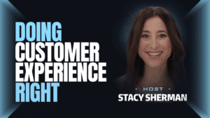 200th Episode of Doing Customer Experience Right with Stacy Sherman